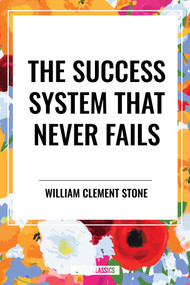 Success System That Never Fails by William Clement Stone, 9798880921348