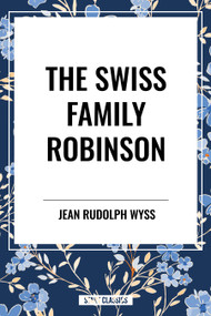 Swiss Family Robinson - 9798880921386 by Jean Rudolph Wyss, 9798880921386