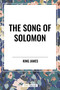 Song of  SOLOMON by King James, 9798880921058
