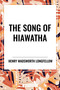 Song of Hiawatha by Henry Wadsworth Longfellow, 9798880921065