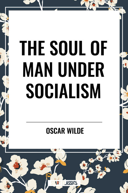 Soul of Man Under Socialism by Oscar Wilde, 9798880921089
