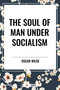 Soul of Man Under Socialism - 9798880921096 by Oscar Wilde, 9798880921096
