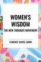 Women's Wisdom: The New Thought Movement by Florence Scovel Shinn, 9798880924974