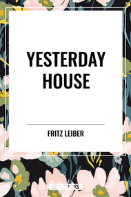 Yesterday House by Fritz Leiber, 9798880925094