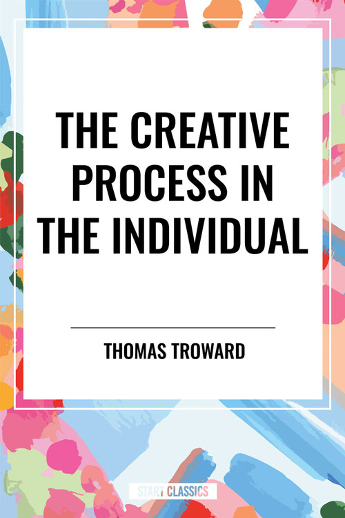 Creative Process in the Individual by Thomas Troward, 9798880914333