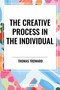 Creative Process in the Individual by Thomas Troward, 9798880914333