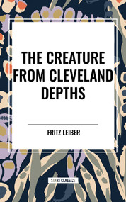 Creature from Cleveland Depths by Fritz Leiber, 9798880914371