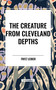 Creature from Cleveland Depths by Fritz Leiber, 9798880914371
