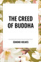 Creed of Buddha - 9798880914425 by Edmond Holmes, 9798880914425