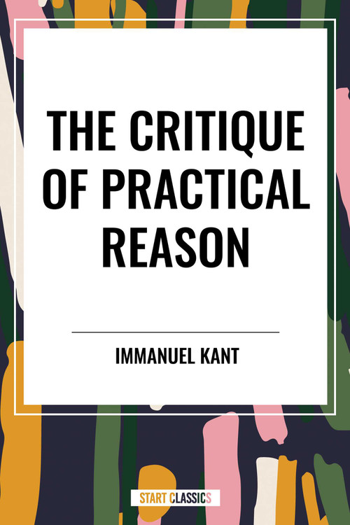 Critique of Practical Reason - 9798880914456 by Immanuel Kant, 9798880914456