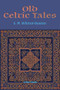 Old Celtic Tales by E. M. Wilmot-Buxton, 9798880925858