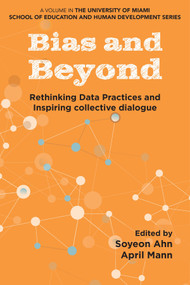 Bias and Beyond (Rethinking Data Practices and Inspiring Collective Dialogue) by Soyeon Ahn, April Mann, 9781806866687