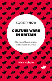 Culture Wars in Britain (The Myth of Exceptionalism and the Reality of Division) by Nick Hubble, 9781805928645