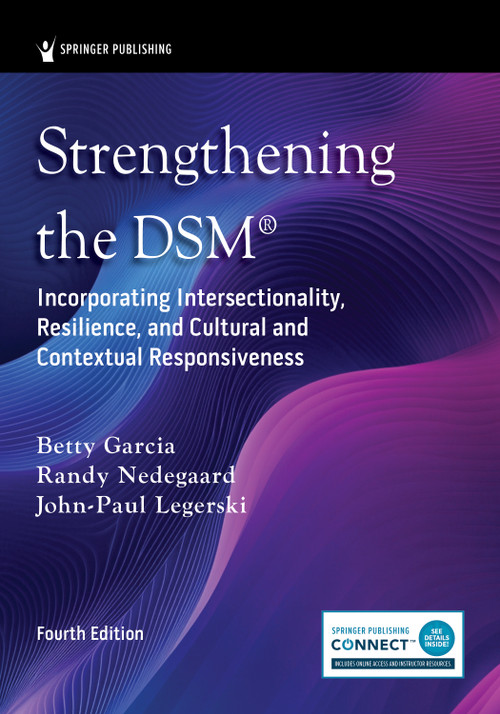 Strengthening the DSM® (Incorporating Intersectionality, Resilience, and Cultural and Contextual Responsiveness) by Betty Garcia, Randy Nedegaard, John-Paul Legerski, 9780826101952