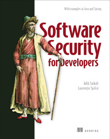 Software Security for Developers (With examples in Java and Spring) by Adib Saikali, Laurentiu Spilca, 9781617298585