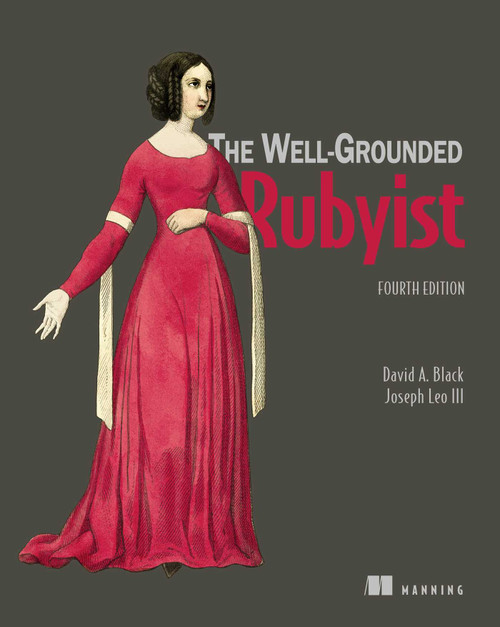 The Well-Grounded Rubyist, Fourth Edition by Black A. David, Joseph Leo III, 9781633434868