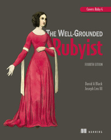 The Well-Grounded Rubyist, Fourth Edition by Black A. David, Joseph Leo III, 9781633434868
