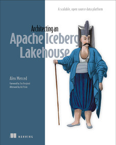 Architecting an Apache Iceberg Lakehouse (A scalable, open-source data platform) by Alex Merced, 9781633435100