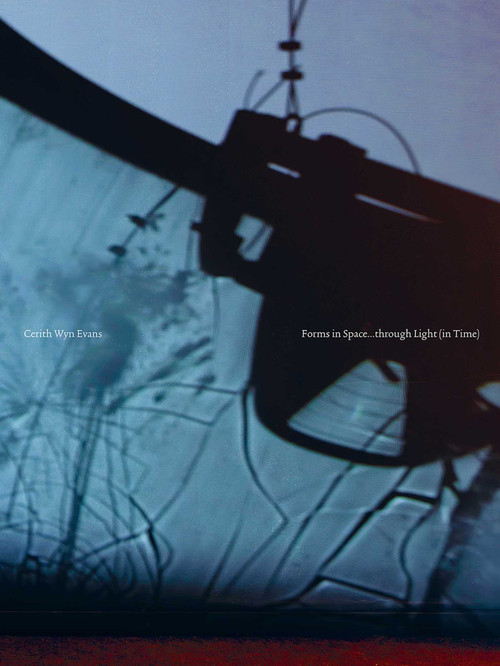 Cerith Wyn Evans: Forms in Space…through Light (in Time) by Sergio Mah, Michael Newman, 9781917627085