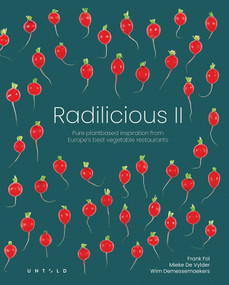 Radilicious 2 (Pure Plantbased Inspiration from Europe's Best Vegetable Restaurants) by Mieke Vylder, Frank Fol, Wim Demessemaekers, 9789464002751