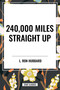 240,000 Miles Straight Up - 9798880900039 by Ron L. Hubbard, 9798880900039