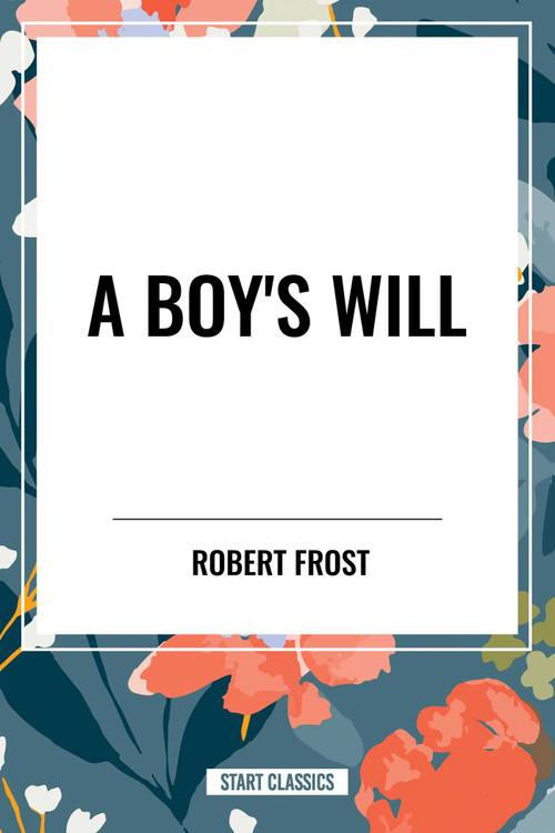 Boy's Will by Robert Frost, 9798880900077