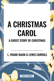 Christmas Carol: A Ghost Story of Christmas - 9798880900145 by Charles Dickens, 9798880900145