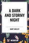 Dark and Stormy Night by Mary Shelley, William John Polidori, George Gordon Byron, 9798880900244