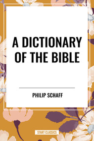 Dictionary of the Bible - 9798880900268 by Philip Schaff, 9798880900268