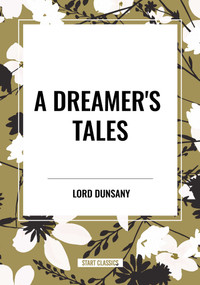 Dreamer's Tales - 9798880900282 by LORD DUNSANY, 9798880900282