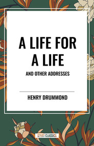 Life for a Life and Other Addresses - 9798880900367 by Henry Drummond, 9798880900367