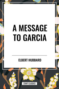 Message to Garcia - 9798880900428 by Elbert Hubbard, 9798880900428