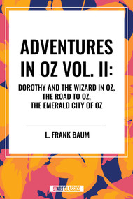 Adventures in Oz (Dorothy and the Wizard in Oz, The Road to Oz, The Emerald City of Oz) by L. Frank Baum, 9798880901159