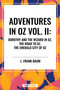 Adventures in Oz (Dorothy and the Wizard in Oz, The Road to Oz, The Emerald City of Oz) by L. Frank Baum, 9798880901159