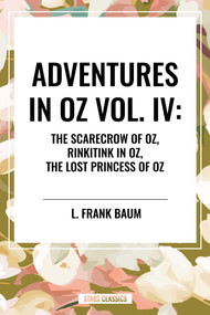 Adventures in Oz (The Scarecrow of Oz, Rinkitink in Oz, the Lost Princess of Oz) by L. Frank Baum, 9798880901197