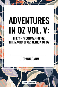 Adventures in Oz (The Tin Woodman of Oz, the Magic of Oz, Glinda of Oz) by L. Frank Baum, 9798880901210