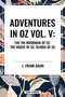 Adventures in Oz (The Tin Woodman of Oz, the Magic of Oz, Glinda of Oz) by L. Frank Baum, 9798880901210