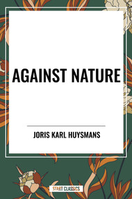 Against Nature - 9798880901340 by Joris Karl Huysmans, 9798880901340