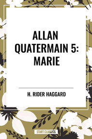 Allan Quatermain (Marie) by H. Rider Haggard, 9798880901456