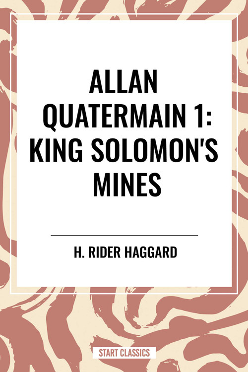 Allan Quatermain (King Solomon's Mines) by H. Rider Haggard, 9798880901494