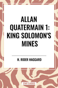 Allan Quatermain (King Solomon's Mines) by H. Rider Haggard, 9798880901494