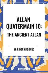 Allan Quatermain (The Ancient Allan) - 9798880901524 by H. Rider Haggard, 9798880901524