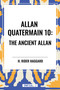 Allan Quatermain (The Ancient Allan) - 9798880901524 by H. Rider Haggard, 9798880901524