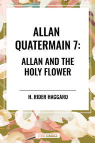 Allan Quatermain #7 (Allan and the Holy Flower) - 9798880901586 by H. Rider Haggard, 9798880901586