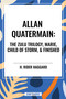 Allan Quatermain (The Zulu Trilogy, Marie, Child of Storm, & Finished) by H. Rider Haggard, 9798880901630
