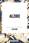 Alzire by Voltaire, Fran Ois-Marie Arouet, William F. Flemming, 9798880901661