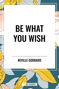 Be What You Wish - 9798880902378 by Neville Goddard, 9798880902378