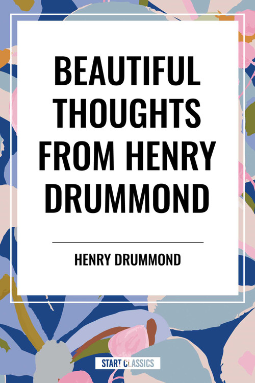 Beautiful Thoughts from Henry Drummond by Henry Drummond, 9798880902422