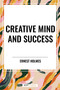 Creative Mind and Success by Ernest Holmes, 9798880903535