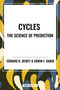 Cycles the Science of Prediction by Edward  R. Dewey, 9798880903580